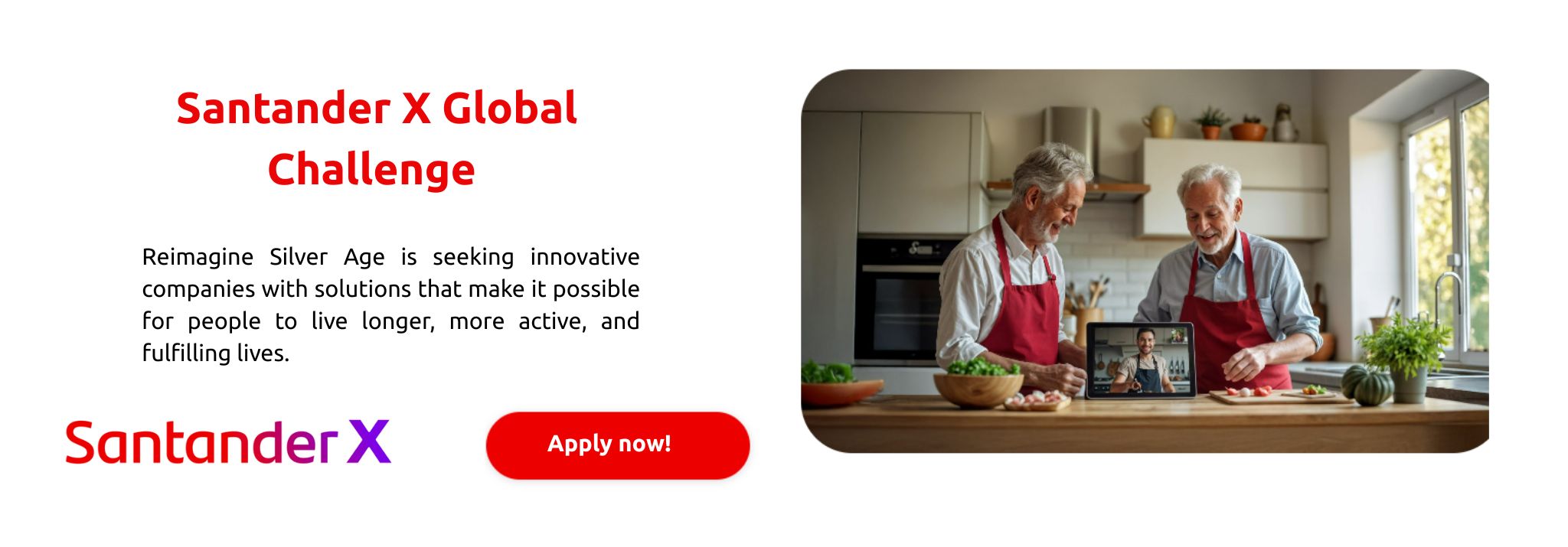 Santander X Global Challenge | Reimagine Silver Age is seeking innovative companies with solutions that make it possible for people to live longer, more active, and fulfilling lives. 