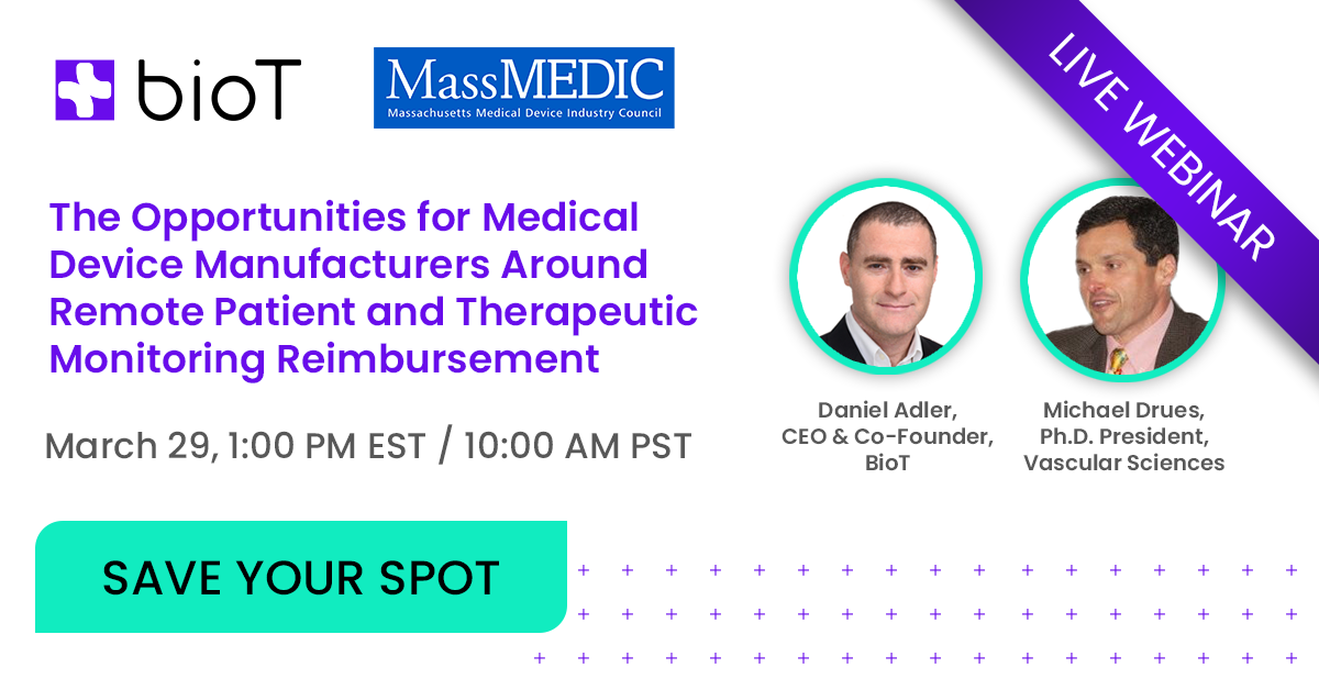 Webinar Bio-T: The Opportunities for Medical Device Manufacturers Around Remote Patient and Therapeutic Monitoring Reimbursement - #BHHMembersInitiatives